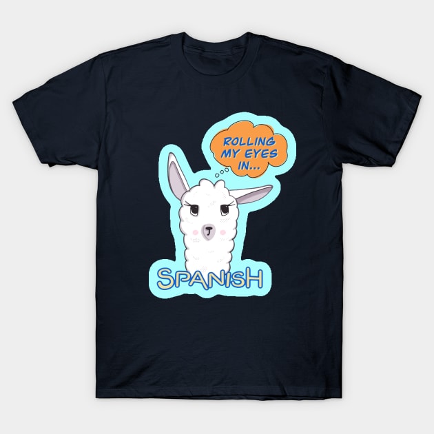 Rolling my Eyes in Spanish - Funny Llama T-Shirt by Creasorz